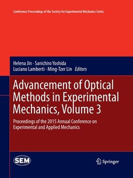 portada Advancement of Optical Methods in Experimental Mechanics, Volume 3: Proceedings of the 2015 Annual Conference on Experimental and Applied Mechanics (en Inglés)