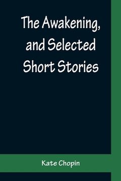 portada The Awakening, and Selected Short Stories 