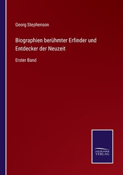 portada Biographien berühmter Erfinder und Entdecker der Neuzeit: Erster Band