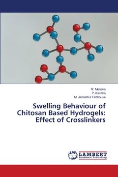 portada Swelling Behaviour of Chitosan Based Hydrogels: Effect of Crosslinkers (en Inglés)