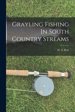 portada Grayling Fishing In South Country Streams (en Inglés)