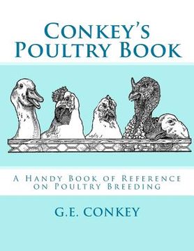 portada Conkey's Poultry Book: A Handy Book of Reference on Poultry Breeding (en Inglés)