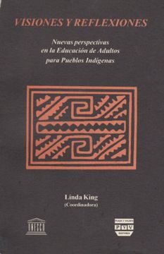 portada Visiones y reflexiones. Nuevas perpectivas en la educacion de adultos para pueblos indigenas (Spanish Edition)