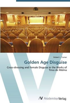 portada Golden Age Disguise: Cross-dressing and Female Disguise in the Works of Tirso de Molina