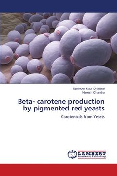 portada Beta- carotene production by pigmented red yeasts (en Inglés)