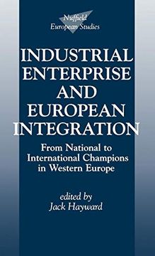 portada Industrial Enterprise and European Integration: From National to International Champions in Western Europe (Nuffield European Studies) (en Inglés)