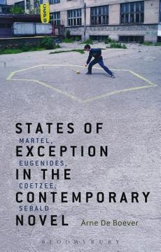 portada States of Exception in the Contemporary Novel: Martel, Eugenides, Coetzee, Sebald