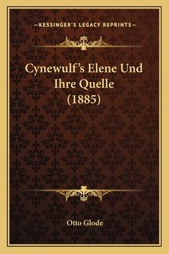 portada Cynewulf's Elene Und Ihre Quelle (1885) (en Alemán)