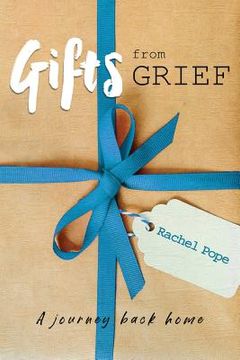portada Gifts from Grief: A Journey Back Home (in English)