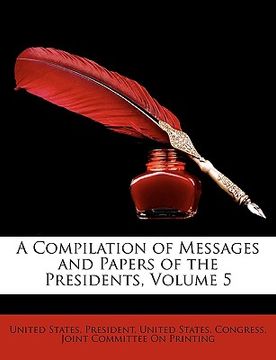 portada a compilation of messages and papers of the presidents, volume 5 (en Inglés)