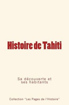 portada Histoire de Tahiti: sa découverte et ses habitants (en Francés)