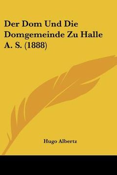 portada Der Dom Und Die Domgemeinde Zu Halle A. S. (1888) (en Alemán)