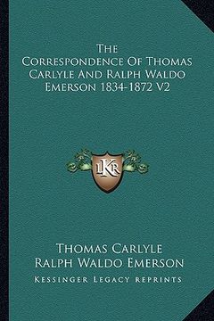portada the correspondence of thomas carlyle and ralph waldo emerson 1834-1872 v2