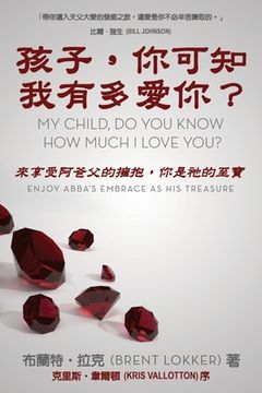 portada My Child, Do You Know How Much I Love You?: Enjoy Abba's Embrace as His Treasure