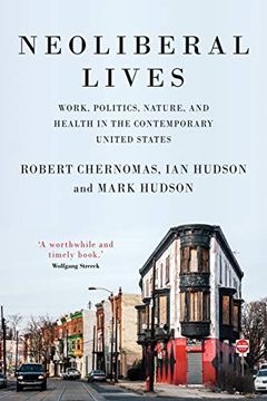portada Neoliberal Lives: Work, Politics, Nature, and Health in the Contemporary United States (en Inglés)