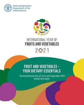 portada Fruit and Vegetables – Your Dietary Essentials: The International Year of Fruits and Vegetables, 2021, Background Paper 