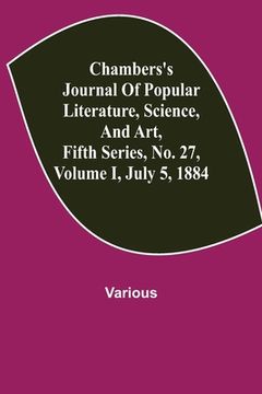 portada Chambers's Journal of Popular Literature, Science, and Art, Fifth Series, No. 27, Volume I, July 5, 1884