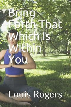portada Bring Forth That Which Is Within You (en Inglés)