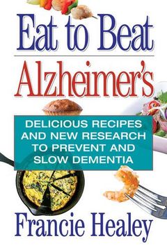 portada Eat to Beat Alzheimer's: Delicious Recipes and New Research to Prevent and Slow Dementia