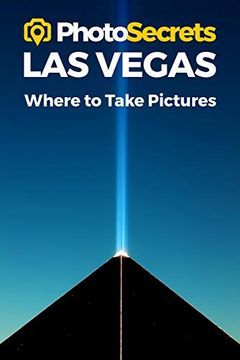 portada Photosecrets las Vegas: Where to Take Pictures: A Photographer's Guide to the Best Photography Spots (en Inglés)