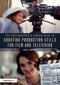 portada The Photographer'S Career Guide to Shooting Production Stills for Film and Television (in English)