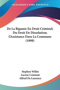 portada De La Bigamie En Droit Criminel; Du Droit De Dissolution; L'Assistance Dans La Commune (1898) (en Francés)