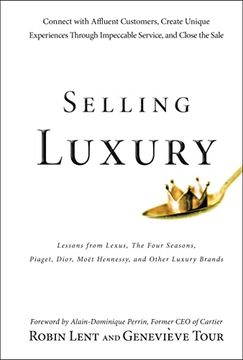 portada Selling Luxury: Connect With Affluent Customers, Create Unique Experiences Through Impeccable Service, and Close the Sale (en Inglés)