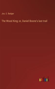 portada The Wood King; or, Daniel Boone's last trail