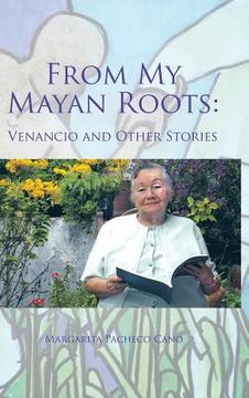 portada From My Mayan Roots: Venancio and Other Stories (in English)