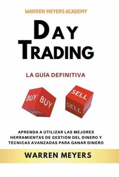 portada Day Trading La guía definitiva Aprenda a utilizar las mejores herramientas de gestión del dinero y técnicas avanzadas para ganar dinero