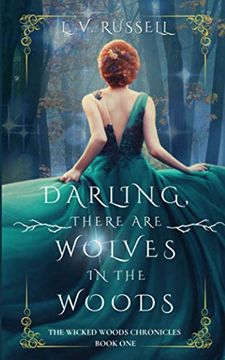 Darling, There are Wolves in the Woods (The Wicked Woods Chronicles)