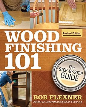 portada Wood Finishing 101, Revised Edition: The Step-By-Step Guide