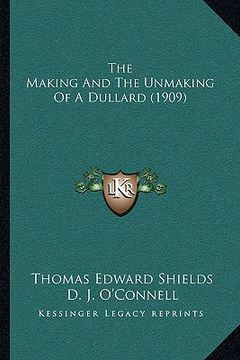 portada the making and the unmaking of a dullard (1909) (in English)