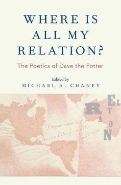 portada Where Is All My Relation? The Poetics of Dave the Potter