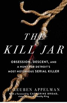 portada The Kill Jar: Obsession, Descent, and a Hunt for Detroit's Most Notorious Serial Killer (en Inglés)