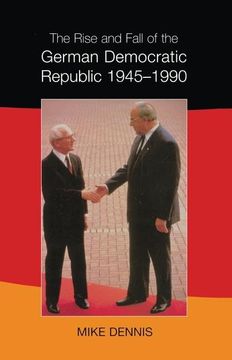 portada The Rise and Fall of the German Democratic Republic 1945-1990 (en Inglés)