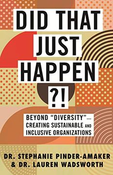 portada Did That Just Happen? Beyond Diversity ― Creating Sustainable and Inclusive Organizations (en Inglés)
