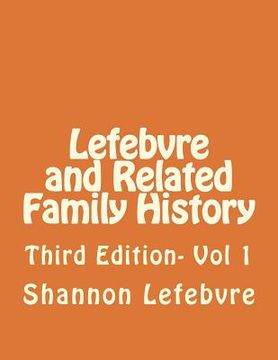 portada Lefebvre and Related Family History: Third Edition- Vol 1