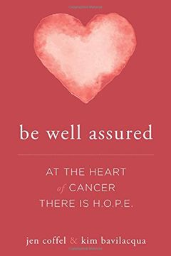 portada Be Well Assured: At the Heart of Cancer There is H. O. P. E. (en Inglés)