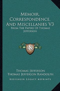 portada memoir, correspondence, and miscellanies v3: from the papers of thomas jefferson