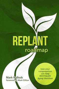 portada Replant Roadmap: How Your Congregation Can Help Revitalize Dying Churches