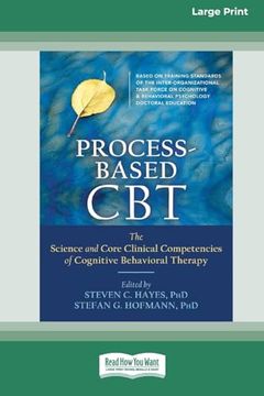 portada Process-Based Cbt: The Science and Core Clinical Competencies of Cognitive Behavioral Therapy [Large Print 16 pt Edition] (en Inglés)