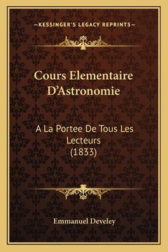 portada Cours Elementaire D'Astronomie: A La Portee De Tous Les Lecteurs (1833) (in French)
