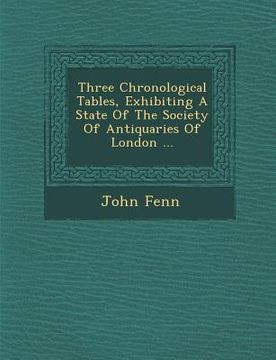 portada Three Chronological Tables, Exhibiting a State of the Society of Antiquaries of London ... (en Inglés)