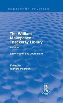 portada The William Makepeace Thackeray Library: Volume I - Early Fiction and Journalism (en Inglés)