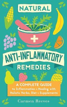 portada Natural Anti-Inflammatory Remedies: A Complete Guide to Inflammation & Healing with Holistic Herbs, Diet & Supplements (in English)