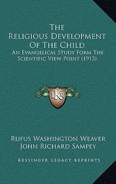 portada the religious development of the child: an evangelical study form the scientific view point (1913) (in English)