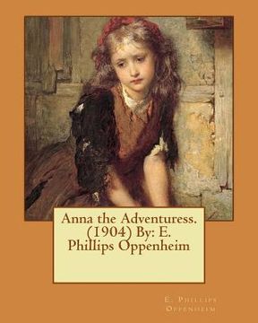 portada Anna the Adventuress. (1904) By: E. Phillips Oppenheim (en Inglés)