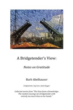 portada A Bridgetender's View: Notes on Gratitude: Volume 1