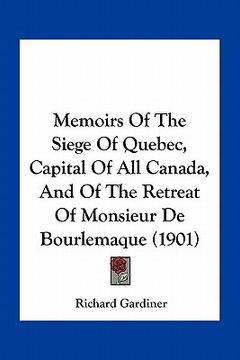portada memoirs of the siege of quebec, capital of all canada, and of the retreat of monsieur de bourlemaque (1901) (in English)